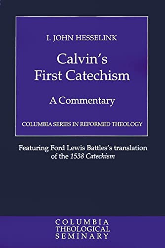 Stock image for Calvin's First Catechism (CSRT) (Columbia Series in Reformed Theology) for sale by Regent College Bookstore
