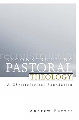 Beispielbild fr Reconstructing Pastoral Theology: A Christological Foundation zum Verkauf von ZBK Books