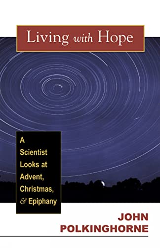 Beispielbild fr Living with Hope : A Scientist Looks at Advent, Christmas, and Epiphany zum Verkauf von Better World Books