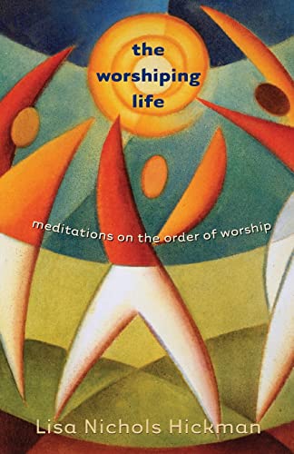 Imagen de archivo de The Worshiping Life: Meditations on the Order of Worship a la venta por SecondSale