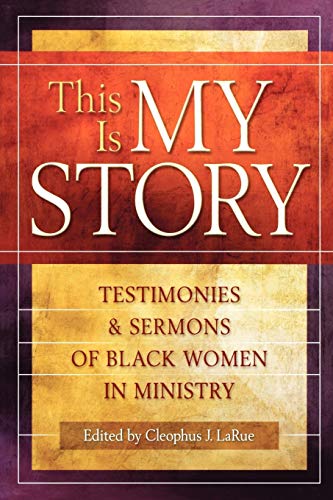 Imagen de archivo de This Is My Story: Testimonies and Sermons of Black Women in Ministry a la venta por ThriftBooks-Atlanta