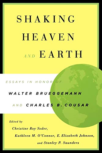 Stock image for Shaking Heaven and Earth: Essays in Honor of Walter Brueggemann and Charles B. Cousar for sale by Half Price Books Inc.