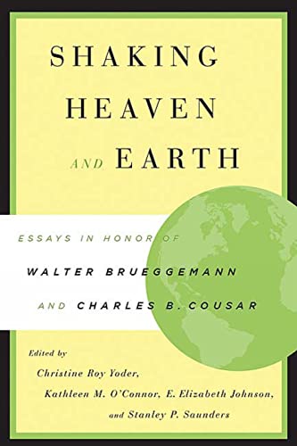 Stock image for Shaking Heaven and Earth: Essays in Honor of Walter Brueggemann and Charles B. Cousar for sale by A Squared Books (Don Dewhirst)