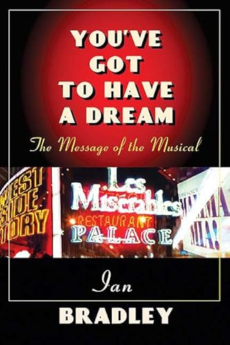 Imagen de archivo de You've Got to Have a Dream: The Message of the Musical a la venta por ThriftBooks-Atlanta