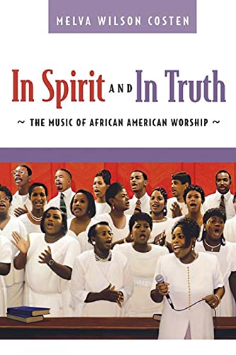 Beispielbild fr In Spirit and in Truth : The Music of African American Worship zum Verkauf von Better World Books