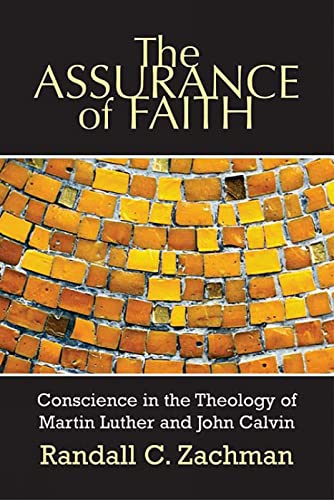 Imagen de archivo de The Assurance of Faith: Conscience in the Theology of Martin Luther and John Calvin a la venta por Regent College Bookstore