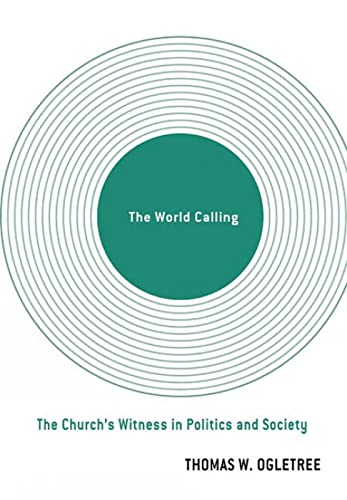 Beispielbild fr The World Calling: The Church's Witness in Politics and Society zum Verkauf von Half Price Books Inc.