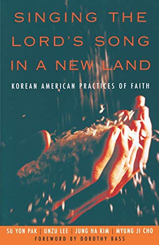 Beispielbild fr Singing the Lord's Song in a New Land : Korean American Practices of Faith zum Verkauf von Better World Books