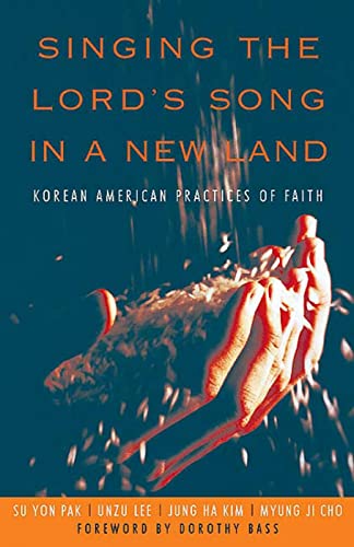 Stock image for Singing the Lord's Song in a New Land : Korean American Practices of Faith for sale by Better World Books