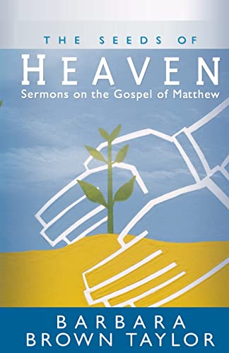 Stock image for The Seeds of Heaven: Sermons on the Gospel of Matthew for sale by SecondSale