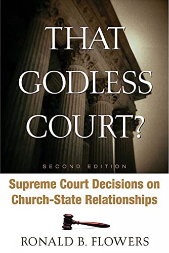 That Godless Court?, Second Edition: Supreme Court Decisions On Church-State Relationships (9780664228910) by Flowers, Ronald B.