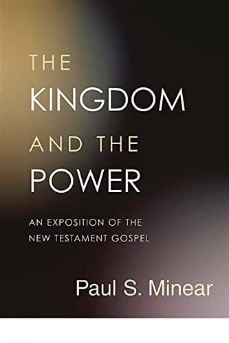 Stock image for The Kingdom and the Power: An Exposition of the New Testament Gospel for sale by SecondSale