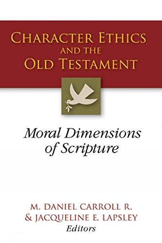 Beispielbild fr Character Ethics and the Old Testament: Moral Dimensions of Scripture zum Verkauf von Lakeside Books