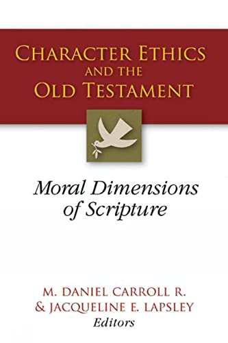 Stock image for Character Ethics and the Old Testament: Moral Dimensions of Scripture for sale by Lakeside Books