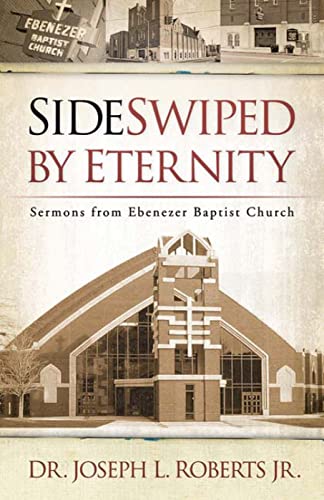 Beispielbild fr Sideswiped by Eternity : Sermons from Ebenezer Baptist Church zum Verkauf von Better World Books
