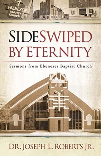 Stock image for Sideswiped by Eternity : Sermons from Ebenezer Baptist Church for sale by Better World Books