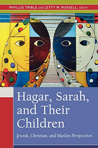 Beispielbild fr Hagar, Sarah, and Their Children: Jewish, Christian, and Muslim Perspectives zum Verkauf von Windows Booksellers