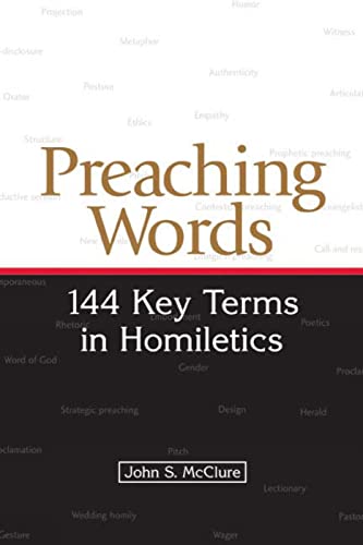 Preaching Words: 144 Key Terms in Homiletics