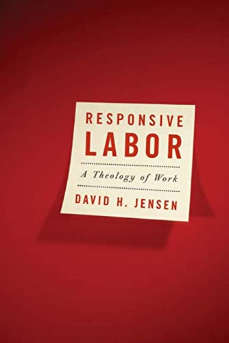 Stock image for Responsive Labor : A Theology of Work for sale by Better World Books: West