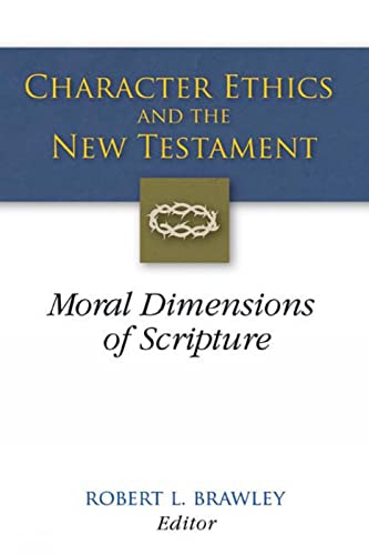 Stock image for Character Ethics and the New Testament: Moral Dimensions of Scripture for sale by Windows Booksellers