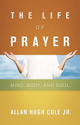 Beispielbild fr The Life of Prayer : Mind, Body, and Soul zum Verkauf von Better World Books