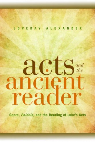 Acts and the Ancient Reader: Genre, Paideia and the Reading of Luke's Acts (9780664230777) by Alexander, Loveday