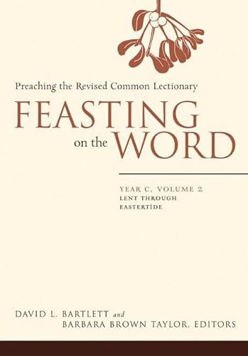 Imagen de archivo de Feasting on the Word Vol. 2 : Year C - Lent Through Eastertide a la venta por Better World Books
