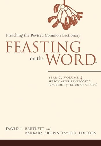 Beispielbild fr Feasting on the Word-- Year C, Volume 4: Season After Pentecost 2 (Propers 17-Reign of Christ) zum Verkauf von ThriftBooks-Atlanta