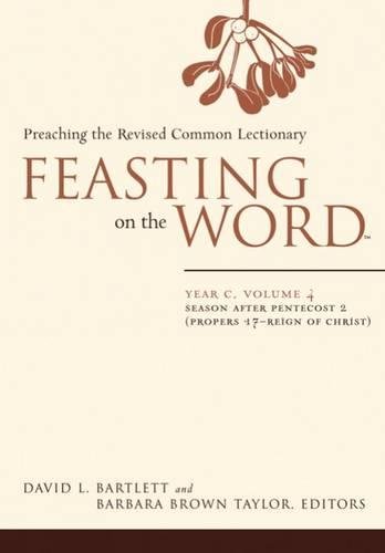 Stock image for Feasting on the Word: Year C, Vol. 4: Season after Pentecost 2 (Propers 17-Reign of Christ) for sale by HPB-Ruby