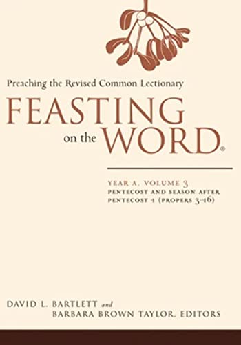 Beispielbild fr Feasting on the Word: Year A, Volume 3: Pentecost and Season after Pentecost 1 (Propers 3-16) zum Verkauf von Wonder Book