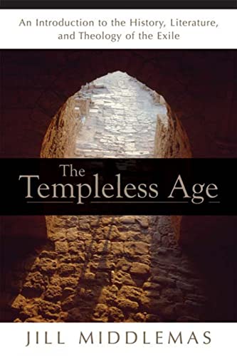 Beispielbild fr The Templeless Age : An Introduction to the History, Literature, and Theology of the Exile zum Verkauf von Better World Books