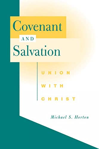 Covenant and Salvation: Union with Christ (9780664231637) by Horton, Michael S.