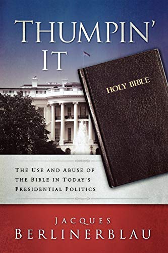 Stock image for Thumpin' It: The Use and Abuse of the Bible in Today's Presidential Politics for sale by BooksRun