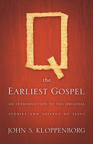 Stock image for Q, the Earliest Gospel: An Introduction to the Original Stories and Sayings of Jesus for sale by GF Books, Inc.
