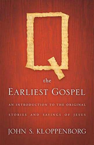 Q, the Earliest Gospel: An Introduction to the Original Stories and Sayings of Jesus (9780664232221) by Kloppenborg, John S.