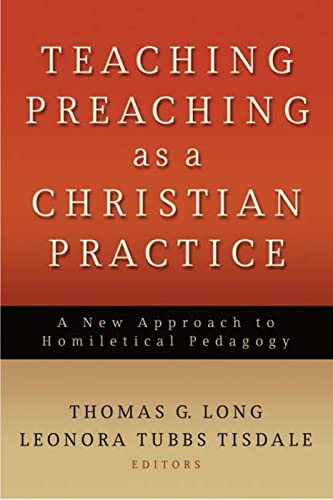 Beispielbild fr Teaching Preaching as a Christian Practice: A New Approach to Homiletical Pedagogy zum Verkauf von WorldofBooks