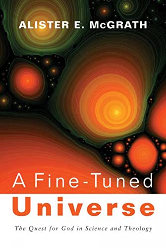 A Fine-Tuned Universe: The Quest for God in Science and Theology (Gifford Lectures) (9780664233105) by McGrath, Alister E.