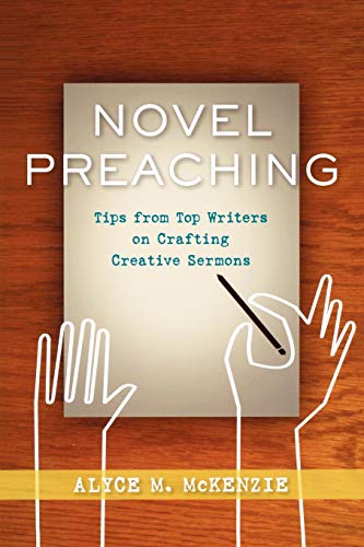 Beispielbild fr Novel Preaching : Tips from Top Writers on Crafting Creative Sermons zum Verkauf von Better World Books