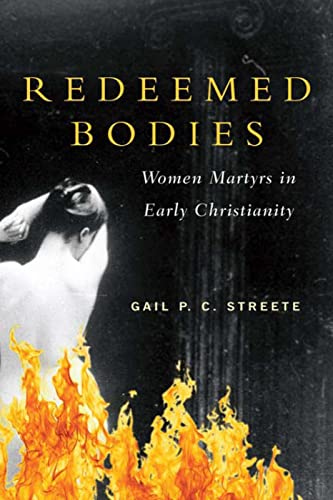 Stock image for Redeemed Bodies: Women Martyrs in Early Christianity for sale by Ria Christie Collections