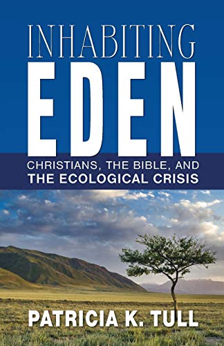 Beispielbild fr Inhabiting Eden: Christians, the Bible, and the Ecological Crisis zum Verkauf von Books From California