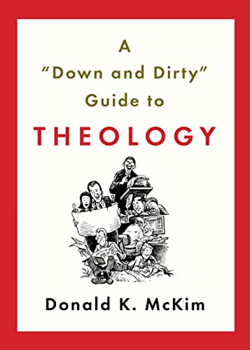 Imagen de archivo de A "Down and Dirty" Guide to Theology a la venta por BooksRun