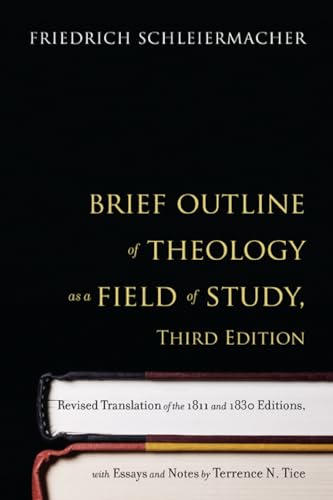 Beispielbild fr Brief Outline of Theology as a Field of Study, Third Edition. Revised Translation of the 1811 and 1830 Editions, with Essays and Notes zum Verkauf von Windows Booksellers