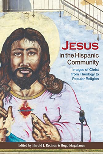 Imagen de archivo de Jesus in the Hispanic Community: Images of Christ from Theology to Popular Religion a la venta por Half Price Books Inc.