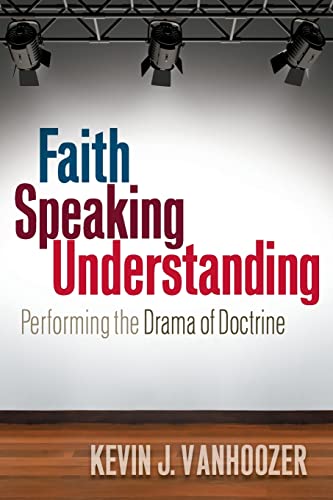 Stock image for Faith Speaking Understanding: Performing the Drama of Doctrine for sale by ThriftBooks-Dallas