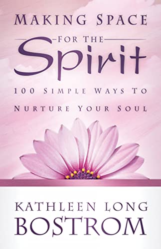 Stock image for Making Space for the Spirit: 100 Simple Ways to Nurture Your Soul for sale by Burke's Book Store