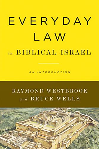 Everyday Law in Biblical Israel: An Introduction (9780664234973) by Westbrook, Raymond; Wells, Bruce