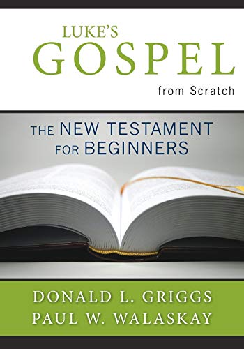 Beispielbild fr Luke's Gospel from Scratch: The New Testament for Beginners (The Bible from Scratch) zum Verkauf von Books From California