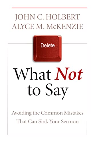 Imagen de archivo de What Not to Say: Avoiding the Common Mistakes That Can Sink Your Sermon a la venta por Wonder Book
