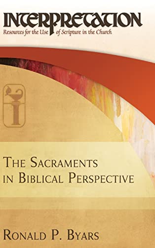 9780664235185: The Sacraments in Biblical Perspective: Interpretation: Resources for the Use of Scripture in the Church