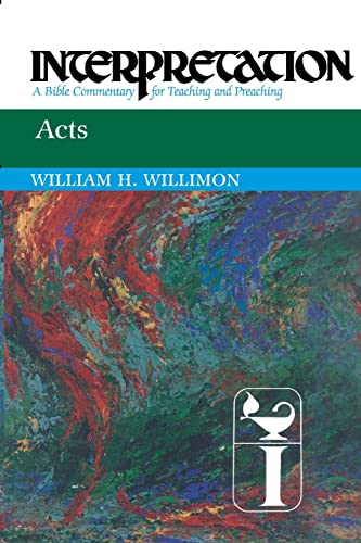 Acts: Interpretation: A Bible Commentary for Teaching and Preaching (9780664236250) by Willimon, William H.